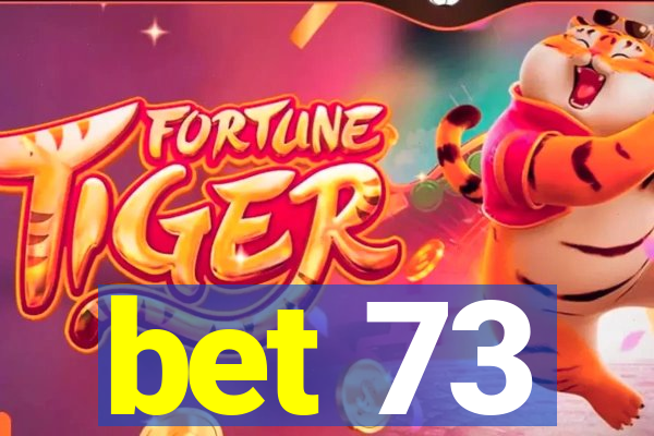 bet 73